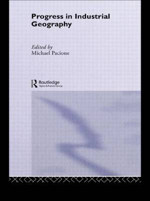 Progress in Industrial Geography - Progress in Geography Series (Hardback)