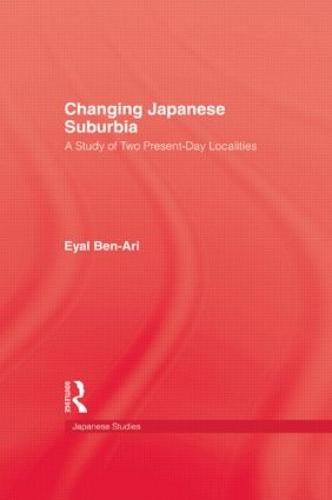 Changing Japanese Suburbia (Hardback)