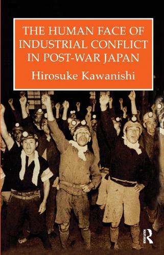 Human Face Of Industrial Conflict In Japan (Hardback)