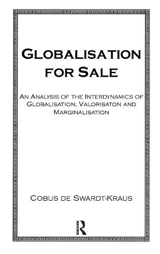 Globalization for Sale: An Analysis of the Interdynamics of Globalization, Valorization and Marginalization (Hardback)