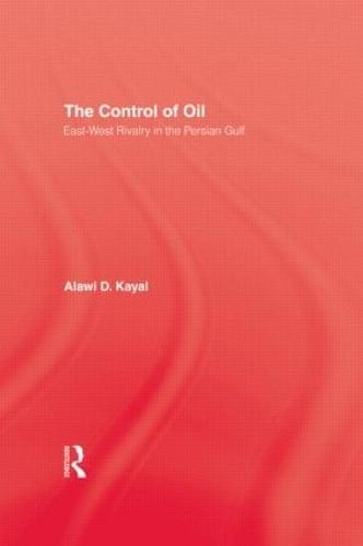 The Control of Oil: East-West Rivalry in the Persian Gulf (Hardback)