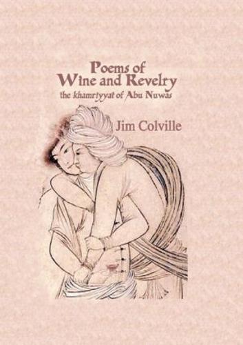Poems of Wine and Revelry: The Khamriyyat of Abu Nuwas (Hardback)