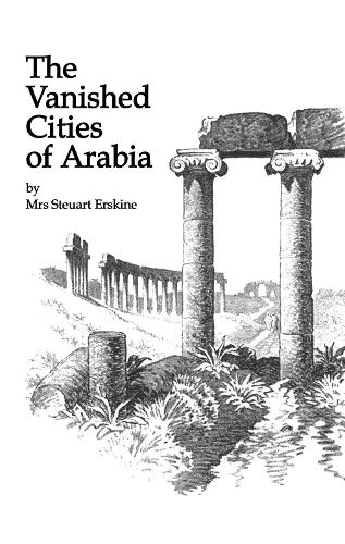 Vanished Cities Of Arabia (Hardback)