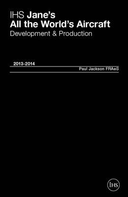 Jane's All the World's Aircraft: Development & Production 2013-2014 2013/2014 (Hardback)