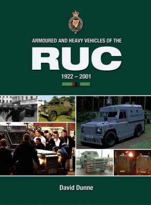 Armoured and Heavy Vehicles of the RUC 1922-2001 (Hardback)