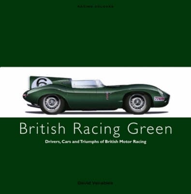 British Racing Green - Racing Colours v.1 (Hardback)