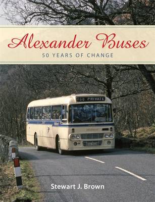 Alexander Buses: 50 Years of Change (Hardback)