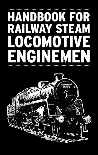 Handbook for Railway Steam Locomotive Enginemen (Paperback)
