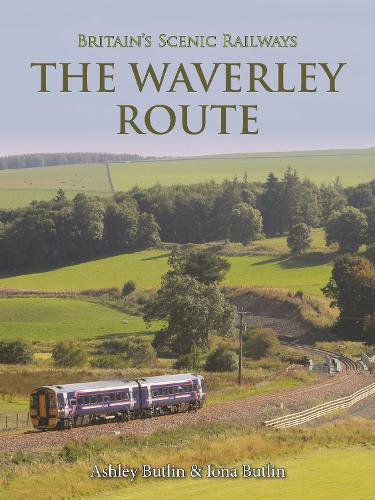 Britain's Scenic Railways the Waverley Route (Hardback)