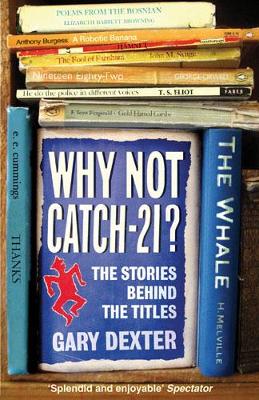 Why Not Catch-21?: The Stories Behind the Titles (Paperback)