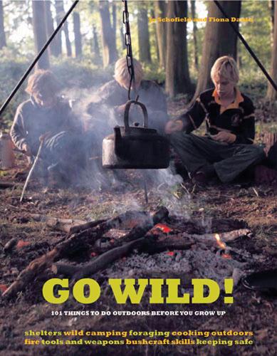 Go Wild!: 101 Things To Do Outdoors Before You Grow Up (Paperback)