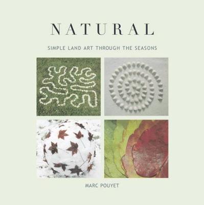 Natural: Simple Land Art through the Seasons (Paperback)
