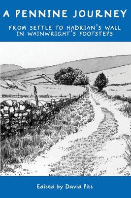 A Pennine Journey: From Settle to Hadrian's Wall in Wainwright's Footsteps (Hardback)
