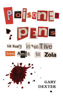 Poisoned Pens: Literary Invective from Amis to Zola (Paperback)