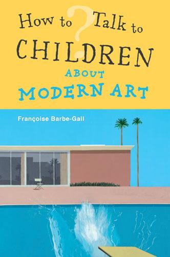 How To Talk to Children About Modern Art (Paperback)