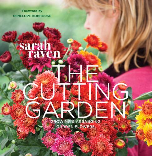 The Cutting Garden by Sarah Raven, Pia Tryde | Waterstones