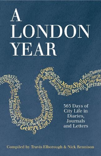 A London Year: 365 Days of City Life in Diaries, Journals and Letters (Paperback)