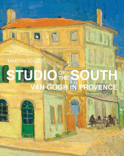 Studio of the South: Van Gogh in Provence (Hardback)