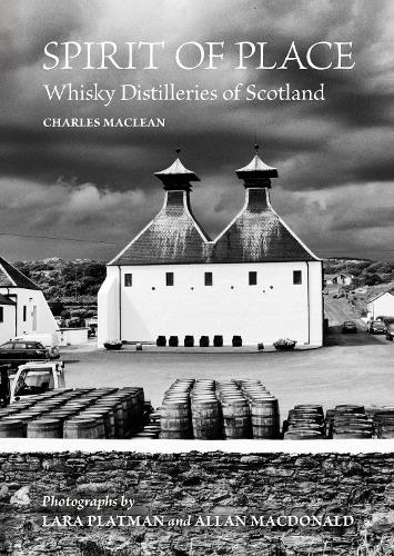 Spirit of Place: Whisky Distilleries of Scotland (Hardback)