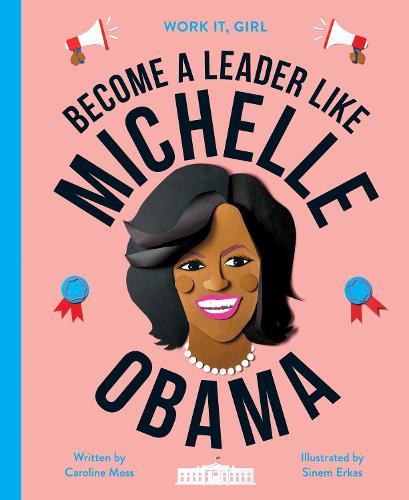 Work It, Girl: Michelle Obama: Become a leader like - Work It, Girl (Hardback)