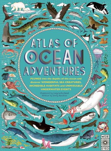 Atlas of Ocean Adventures: A Collection of Natural Wonders, Marine Marvels and Undersea Antics from Across the Globe - Atlas of (Hardback)