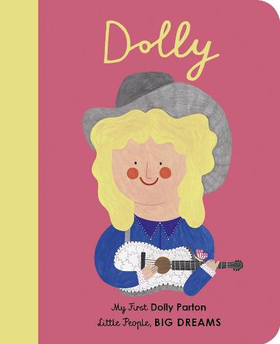 Dolly Parton: Volume 28: My First Dolly Parton - Little People, BIG DREAMS (Board book)
