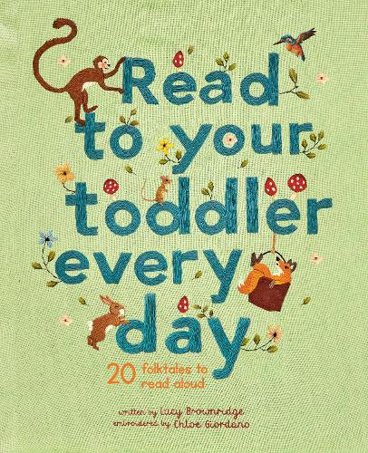 Read To Your Toddler Every Day: 20 folktales to read aloud - Stitched Storytime (Hardback)