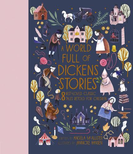 A World Full of Dickens Stories: Volume 5: 8 best-loved classic tales retold for children - World Full of... (Hardback)