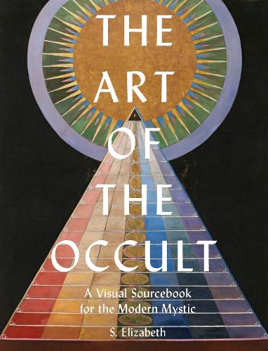 The Art of the Occult: Volume 1: A Visual Sourcebook for the Modern Mystic - Art in the Margins (Hardback)