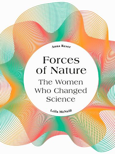Forces of Nature: The women who changed science (Hardback)