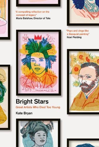 Bright Stars: Great Artists Who Died Too Young (Hardback)