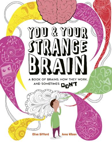You & Your Strange Brain: A Book of Brains, How they Work and Sometimes Don't (Paperback)