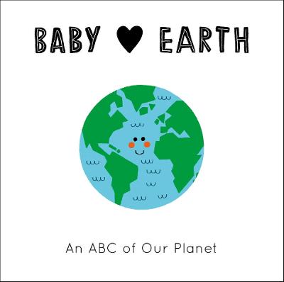 Baby Loves Earth Volume 2: An ABC of Our Planet - Baby Loves (Board book)