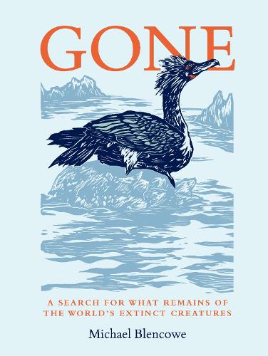 Gone: A search for what remains of the world's extinct creatures (Hardback)
