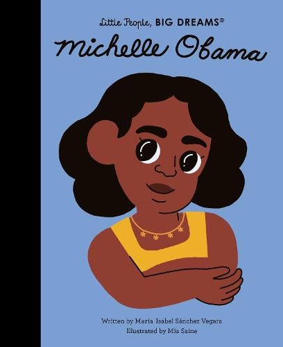 Michelle Obama: Volume 62 - Little People, BIG DREAMS (Hardback)