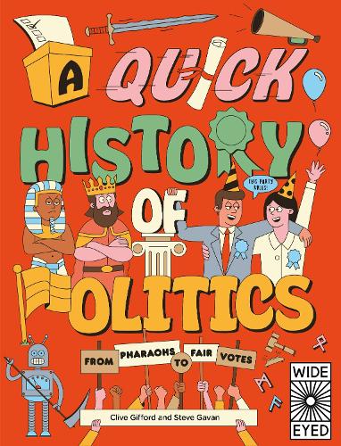 A Quick History of Politics: From Pharaohs to Fair Votes - Quick Histories (Paperback)