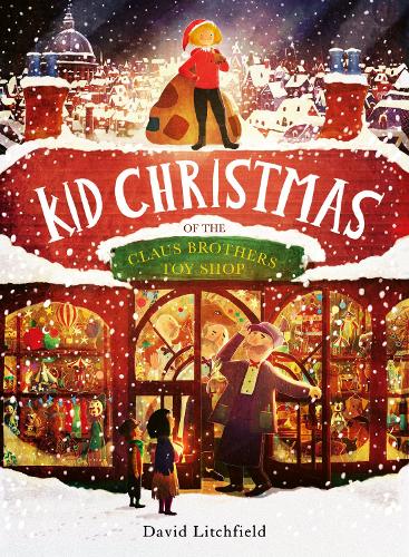 Kid Christmas: of the Claus Brothers Toy Shop (Hardback)