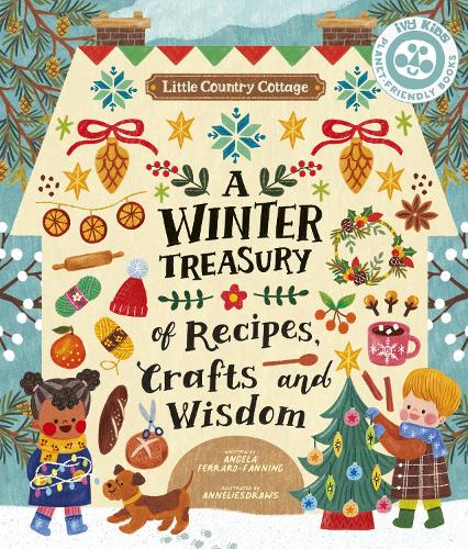Little Country Cottage: A Winter Treasury of Recipes, Crafts and Wisdom - Little Country Cottage (Paperback)