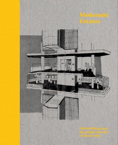 Modernist Estates: The buildings and the people who live in them (Paperback)