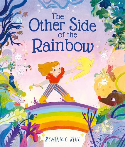 The Other Side of the Rainbow by Beatrice Blue | Waterstones