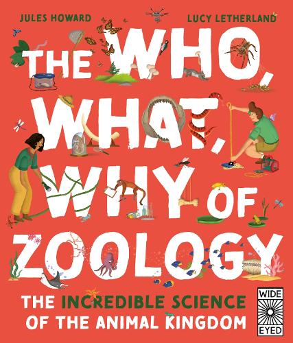 The Who, What, Why of Zoology: The Incredible Science of the Animal Kingdom (Hardback)