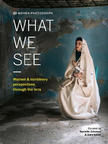 Daniella Zalcman Women Photograph: What We See
