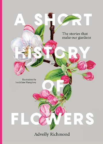 A Short History of Flowers by Advolly Richmond, Sarah Jane Humphrey ...