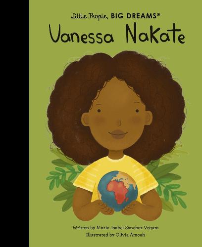 Vanessa Nakate Volume 100 - Little People, BIG DREAMS (Hardback)
