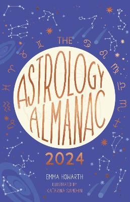 The Astrology Almanac 2024: Your holistic annual guide to the planets and stars (Hardback)