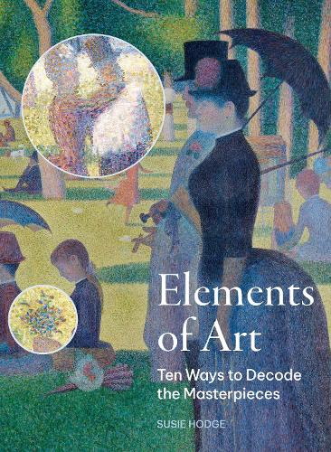 Elements of Art: Ten Ways to Decode the Masterpieces (Paperback)