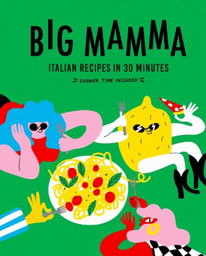 Big Mamma Italian Recipes in 30 Minutes: Shower Time Included (Hardback)
