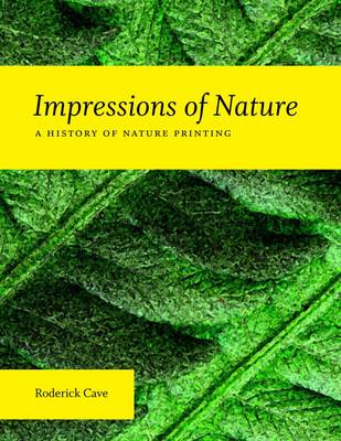 Impressions of Nature: A History of Nature Printing (Hardback)