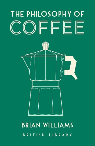 The Philosophy of Coffee - Philosophies (Hardback)