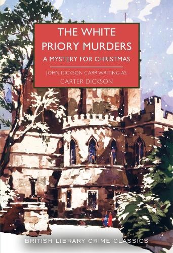 The White Priory Murders: A Mystery for Christmas - British Library Crime Classics 107 (Paperback)